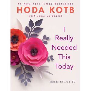 I Really Needed This Today: Words to Live by -- Hoda Kotb